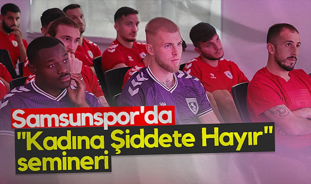 Samsunspor'da "Kadına Şiddete Hayır" Semineri