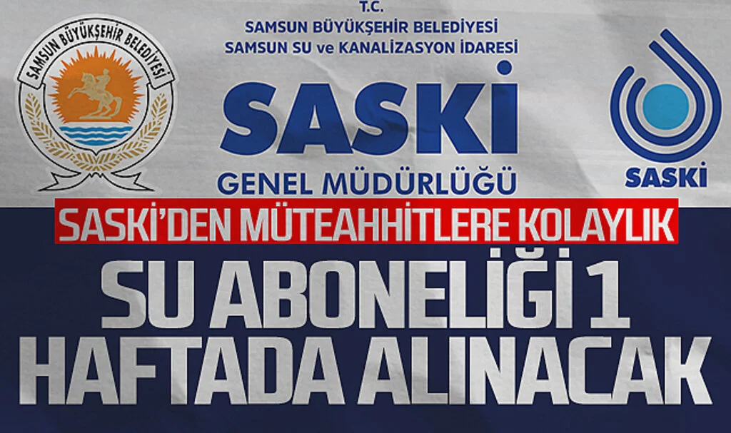 SASKİ'den müteahhitlere kolaylık: Su aboneliği 1 haftada alınacak
