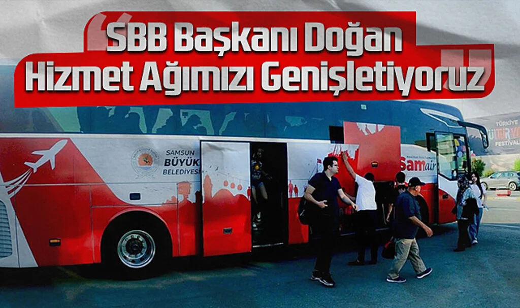 SBB Başkanı Doğan: “Hizmet Ağımızı Genişletiyoruz”