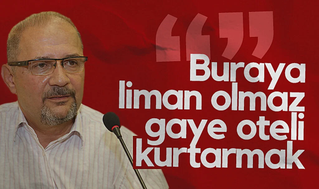 SBB CHP Grup Başkanvekili Atila Tekcan: Buraya liman olmaz gaye oteli kurtarmak