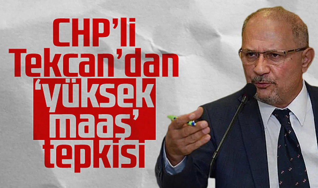  SBB CHP Grup Başkanvekili Dr. Atila Tekcan'dan 'yüksek maaş' tepkisi