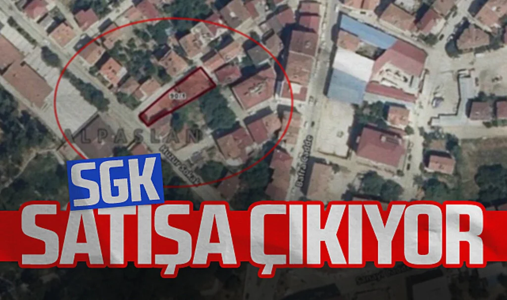 Sosyal Güvenlik Kurumu (SGK) satışa çıkıyor