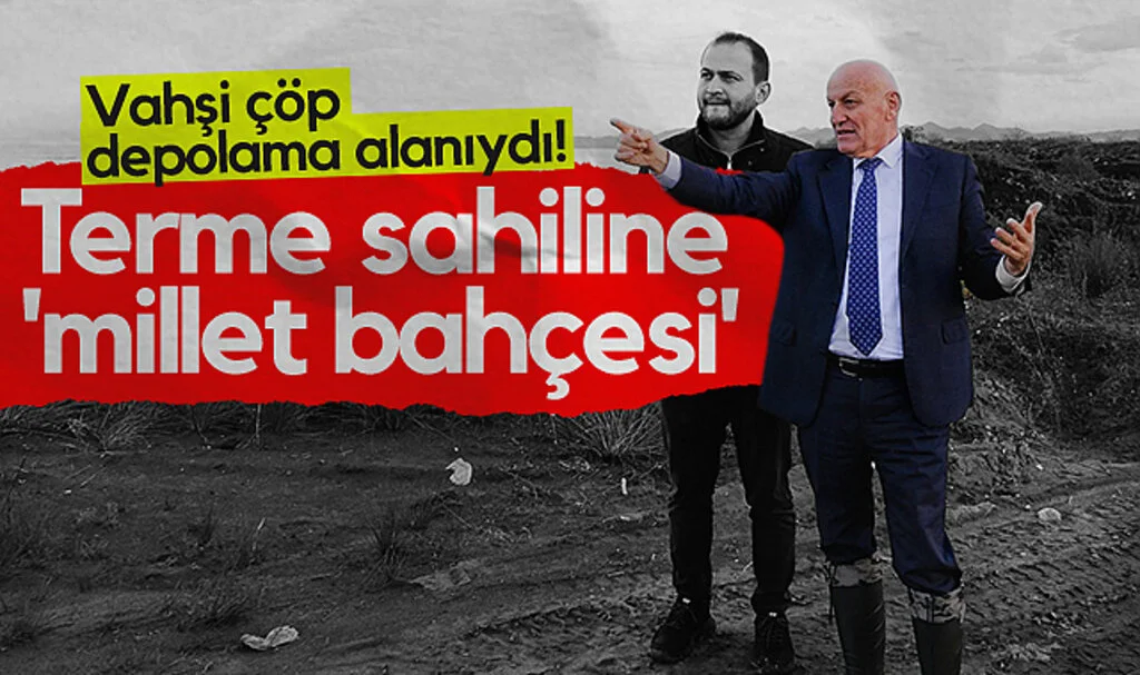 Vahşi çöp depolama alanıydı! Terme sahiline 'millet bahçesi'
