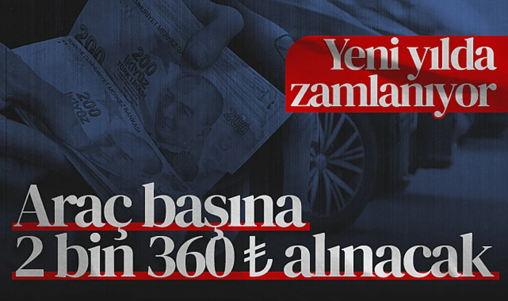 Yeni Yılda Zamlanıyor! Araç Başına 2 Bin 360 TL Alınacak