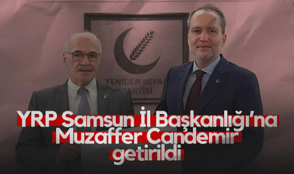 Yeniden Refah Partisi Samsun İl Başkanı Muzaffer Candemir Oldu