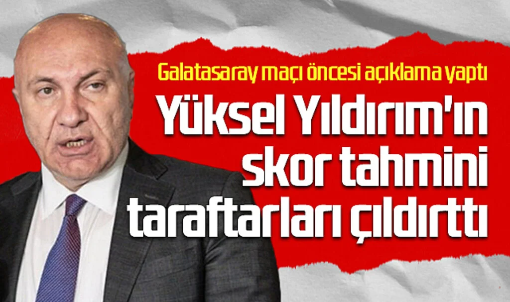 Yüksel Yıldırım'ın Skor Tahmini Taraftarları Çıldırttı