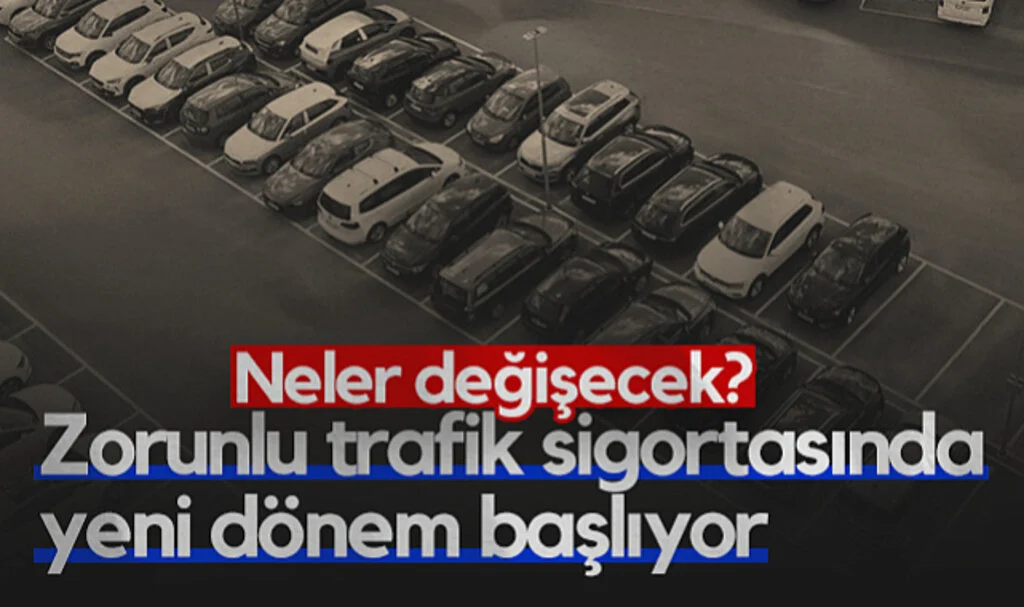 Zorunlu Trafik Sigortasında Yeni Dönem Başlıyor! Neler Değişecek?