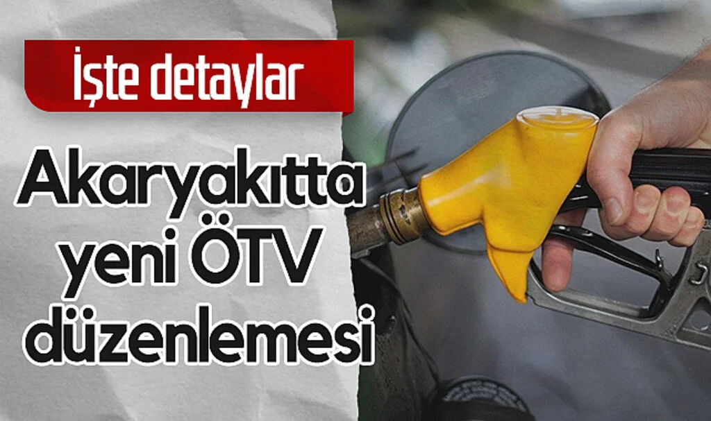 Akaryakıtta Yeni ÖTV Düzenlemesi: İşte Detaylar