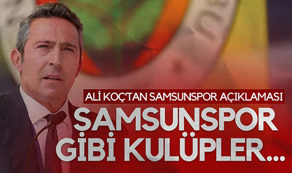 Ali Koç'tan Samsunspor ve Harcama Limitleri Açıklaması