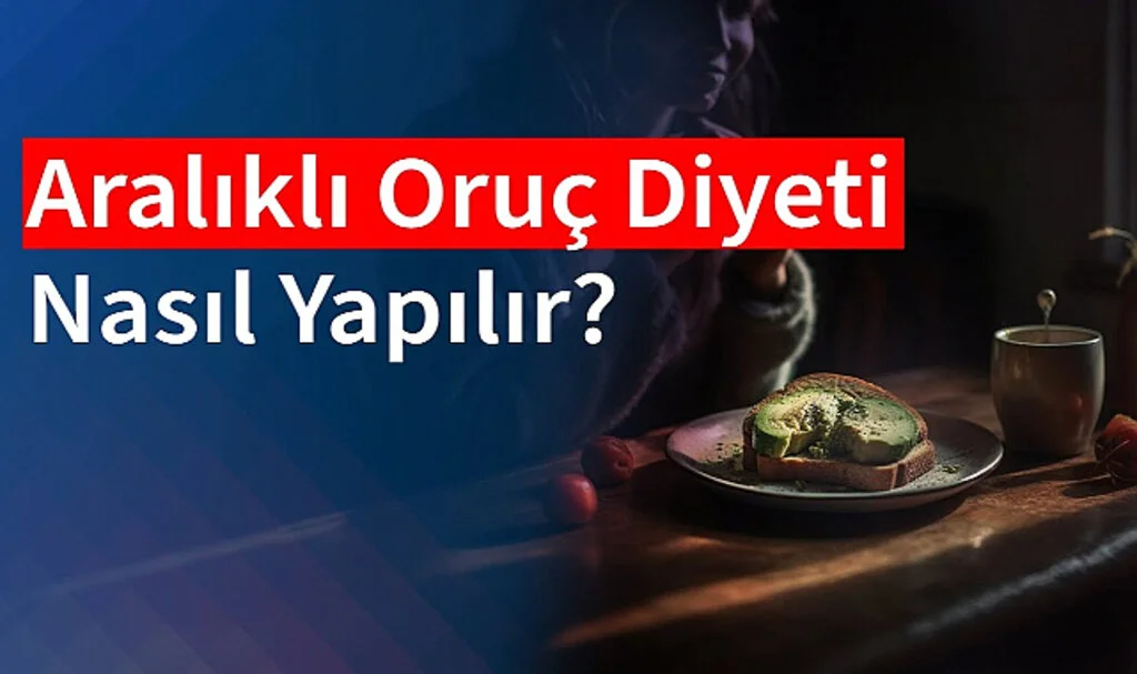 Aralıklı Oruç Diyeti Nedir ve Nasıl Uygulanır?