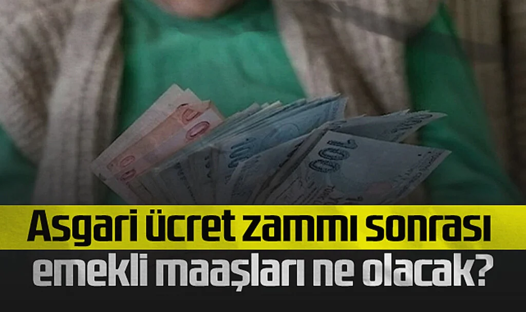 Asgari Ücret Zammı Sonrası Emekli Maaşları Ne Olacak?