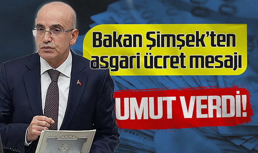 Bakan Şimşek’ten Asgari Ücret Mesajı: Umut Verdi!