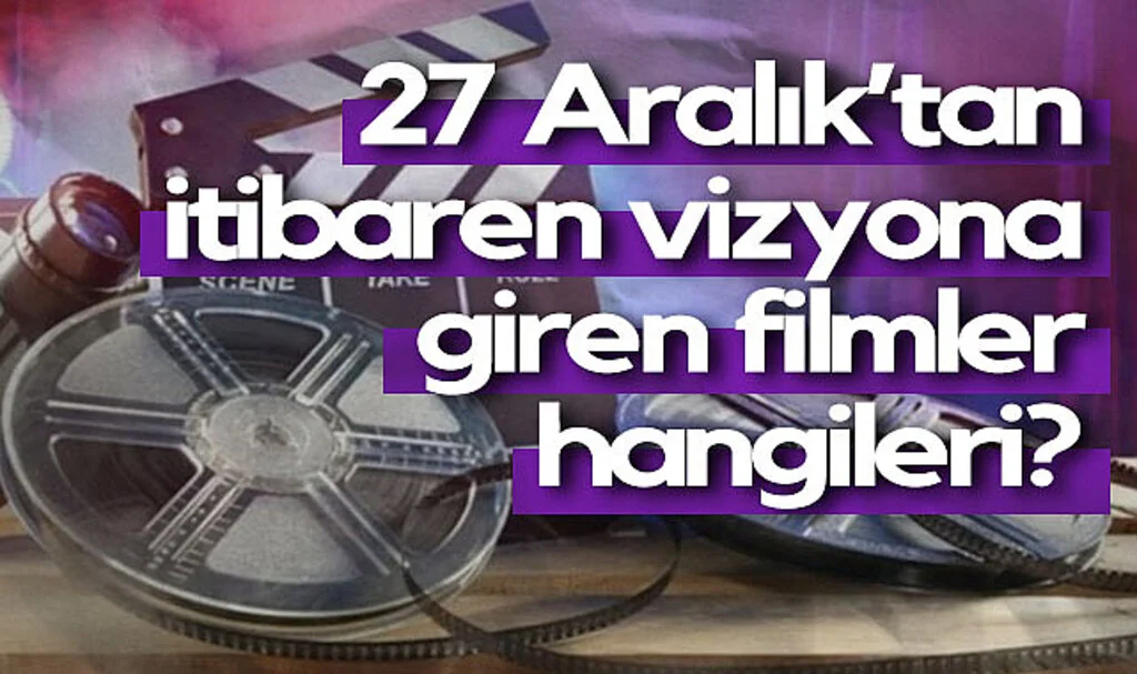 Bu Hafta Hangi Filmler Vizyonda? 27 Aralık Sinema Rehberi