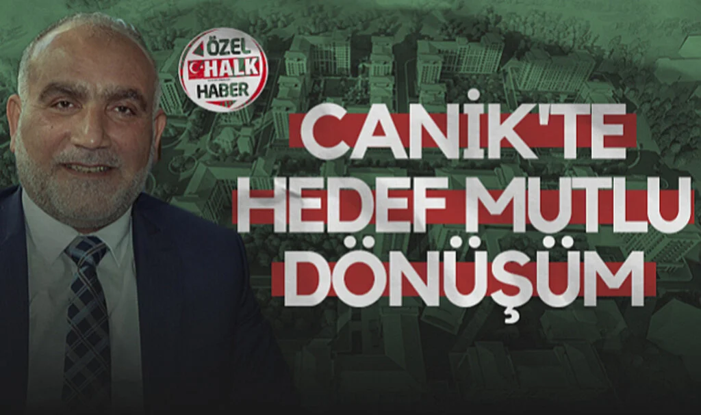 Canik'te Hedef Mutlu Dönüşüm