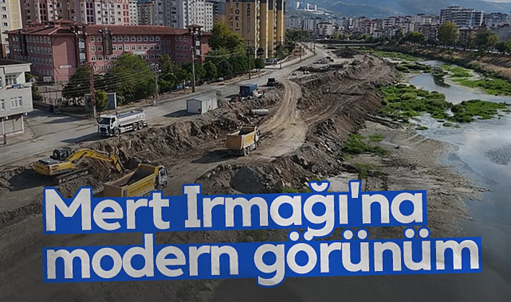 Canik'te Mert Irmağı Yeni ve Modern Görünümüyle Canlanıyor