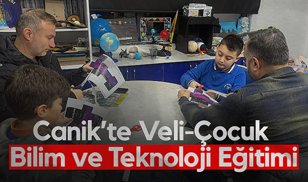 Canik’te Veli-Çocuk Atölyeleriyle Bilim ve Teknoloji Eğitimi
