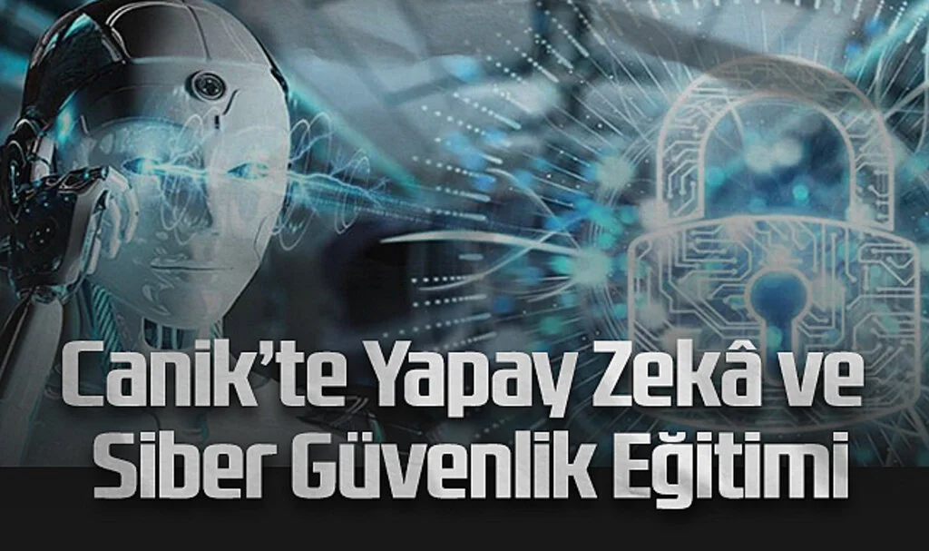 Canik’te Yapay Zekâ ve Siber Güvenlik Eğitimi