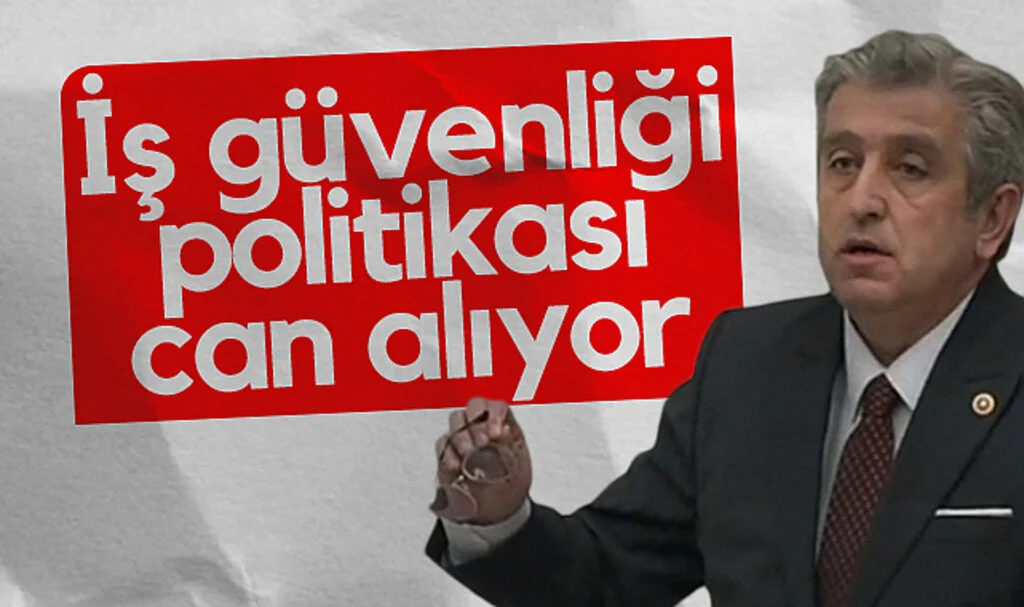 CHP Samsun Milletvekili Murat Çan: İş Güvenliği Politikaları Can Kaybına Sebep Oluyor