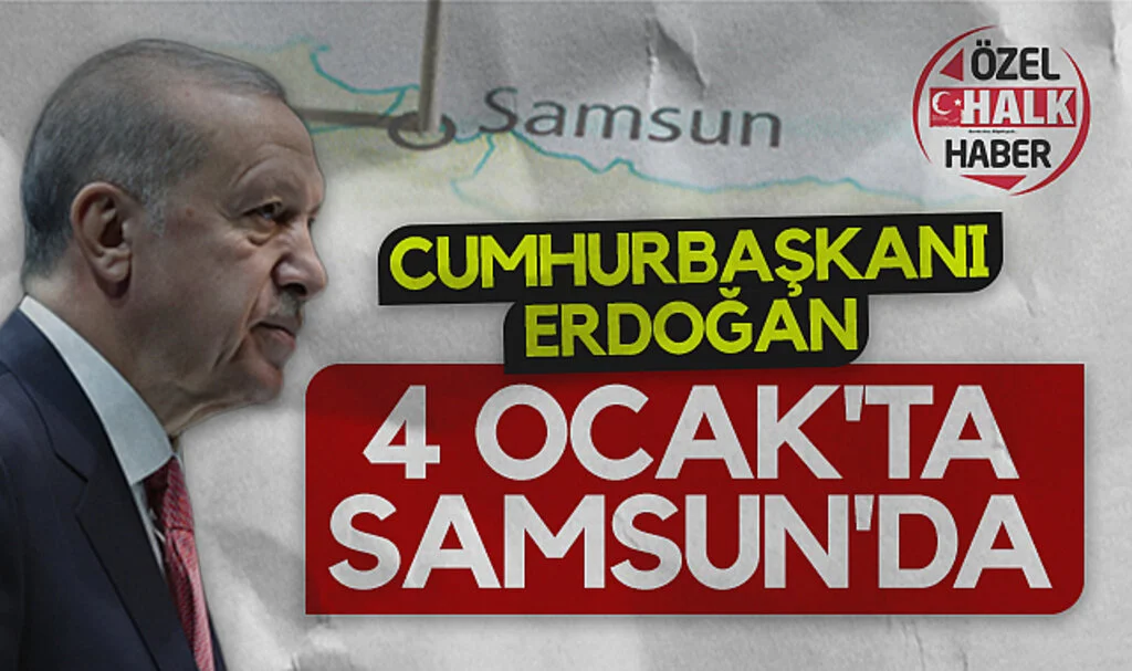 Cumhurbaşkanı Erdoğan 4 Ocak'ta Samsun'da