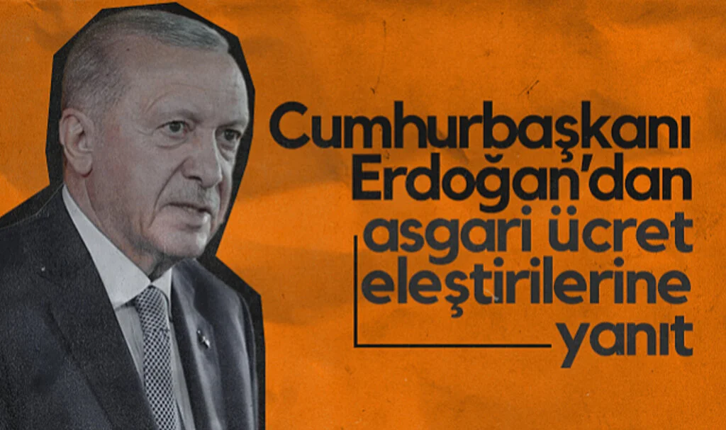 Cumhurbaşkanı Erdoğan’dan Asgari Ücret Eleştirilerine Yanıt