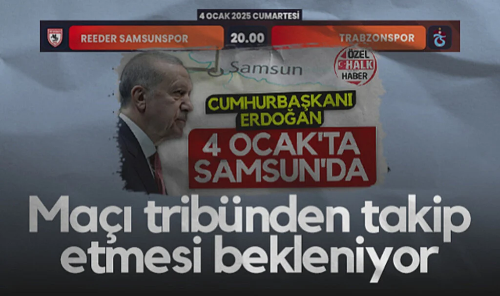 Cumhurbaşkanı Erdoğan'ın Samsunspor-Trabzonspor Maçını Tribünden Takip Etmesi Bekleniyor