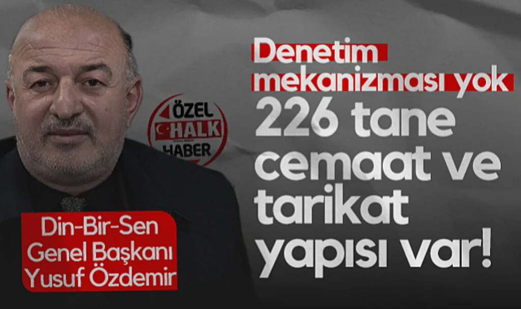 Din-Bir-Sen Genel Başkanı Yusuf Özdemir: 226 Tane Cemaat ve Tarikat Yapısı Var!