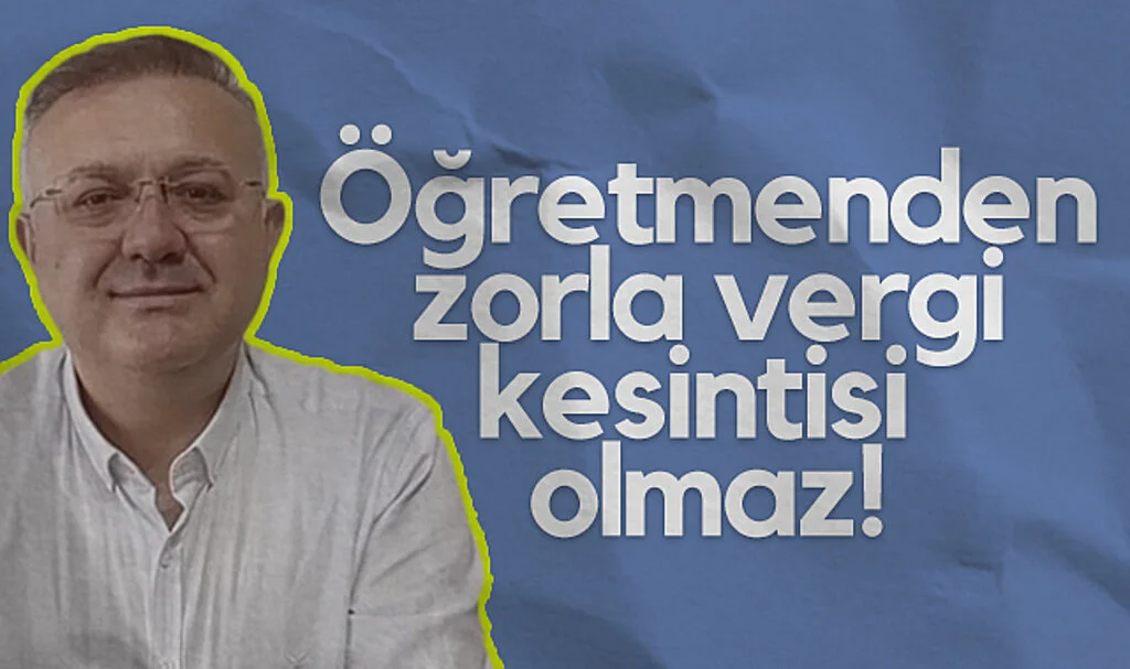 Eğitim-İş Sendikası Başkanı Onur Gündüz: Öğretmenden zorla vergi kesintisi olmaz!