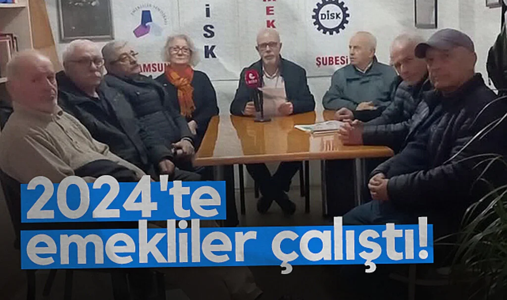 Emekli-Sen Samsun Şubesi üyeleri: 2024'te emekliler çalıştı!