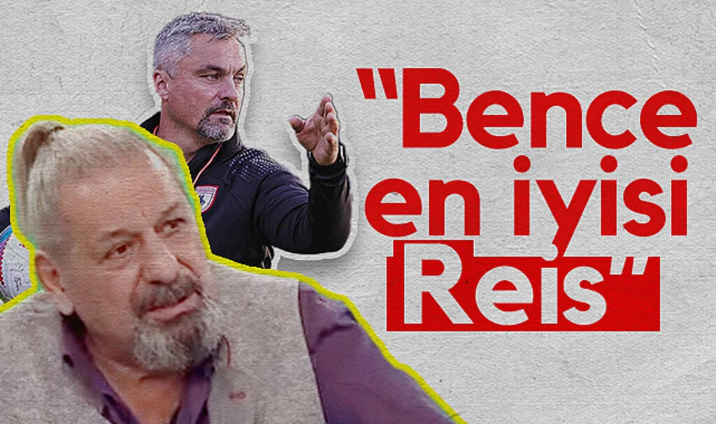 Erman Toroğlu: Bence en iyisi Reis