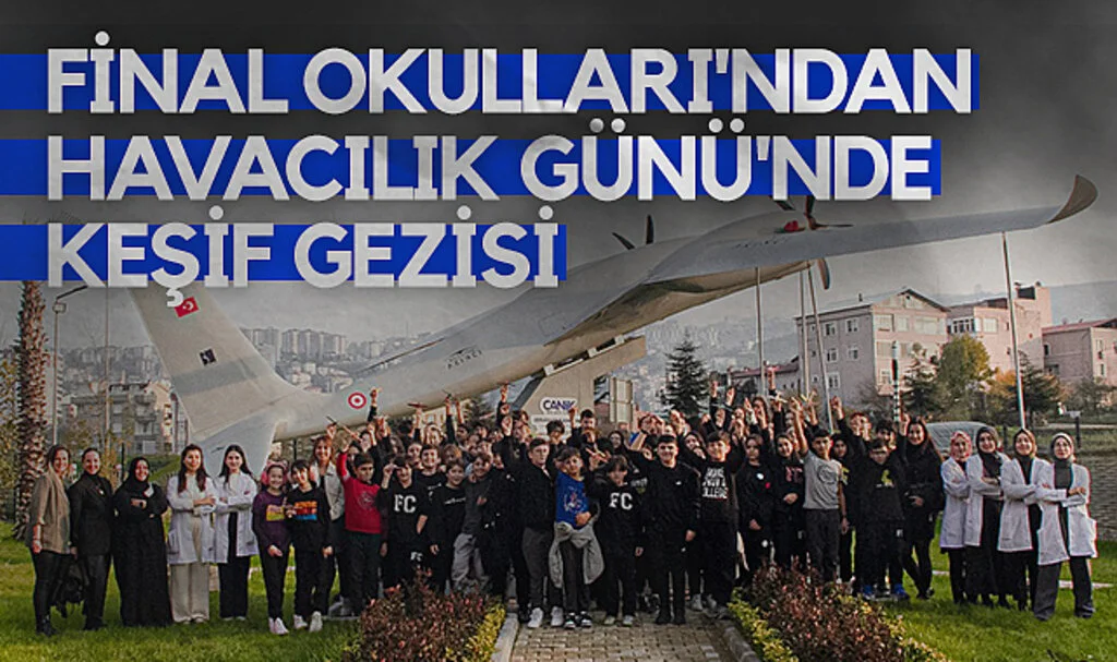 Final Okulları'ndan Havacılık Günü'nde Keşif Gezisi