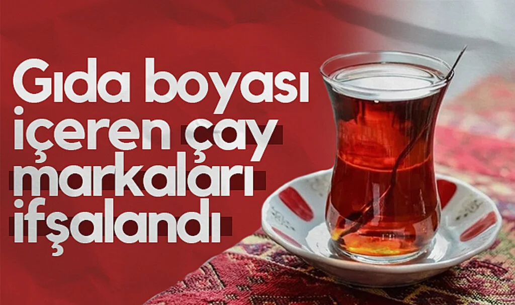 Gıda Boyası İçeren Çay Markaları İfşalandı
