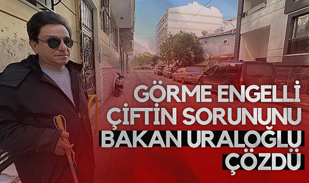 Görme Engelli Çiftin Sorununa Bakan Uraloğlu'ndan Hızlı Çözüm