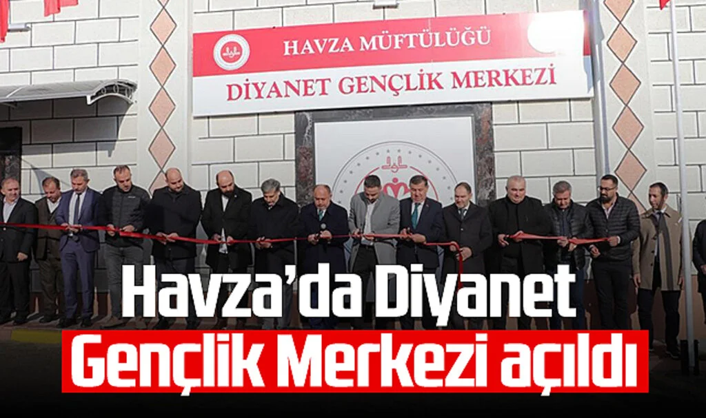Havza’da Diyanet Gençlik Merkezi Açıldı