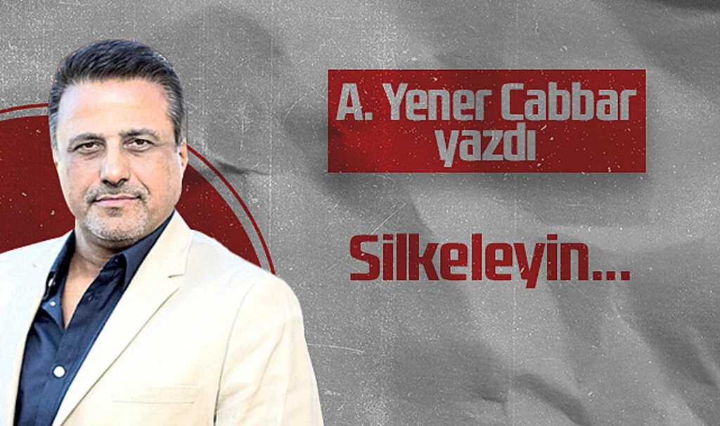 Hedef Halk Gazetesi Genel Yayın Yönetmeni A. Yener Cabbar: Silkeleyin…