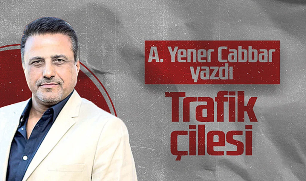 Hedef Halk Gazetesi Genel Yayın Yönetmeni A. Yener Cabbar: Trafik Çilesi