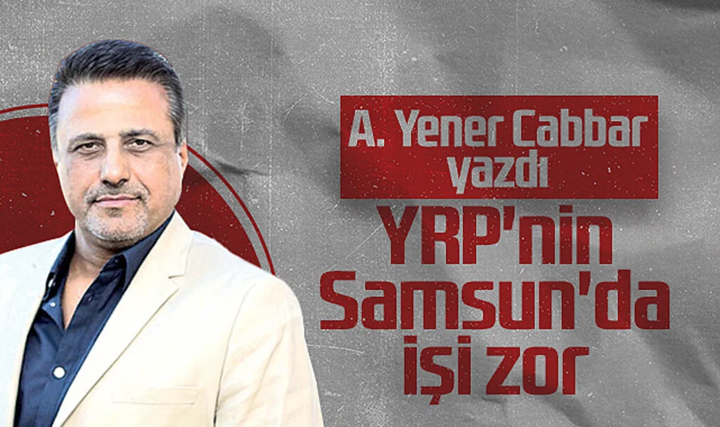 Hedef Halk Gazetesi Genel Yayın Yönetmeni A. Yener Cabbar: YRP'nin Samsun'da İşi Zor