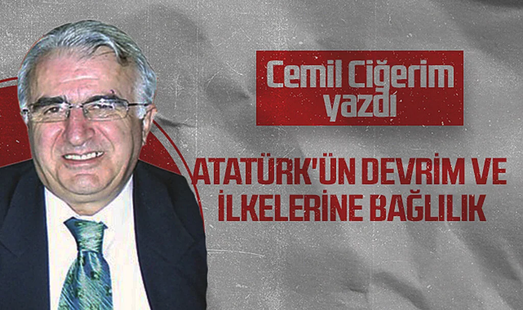 Hedef Halk Gazetesi Köşe Yazarı Cemil Ciğerim: ATATÜRK'ÜN DEVRİM VE İLKELERİNE BAĞLILIK