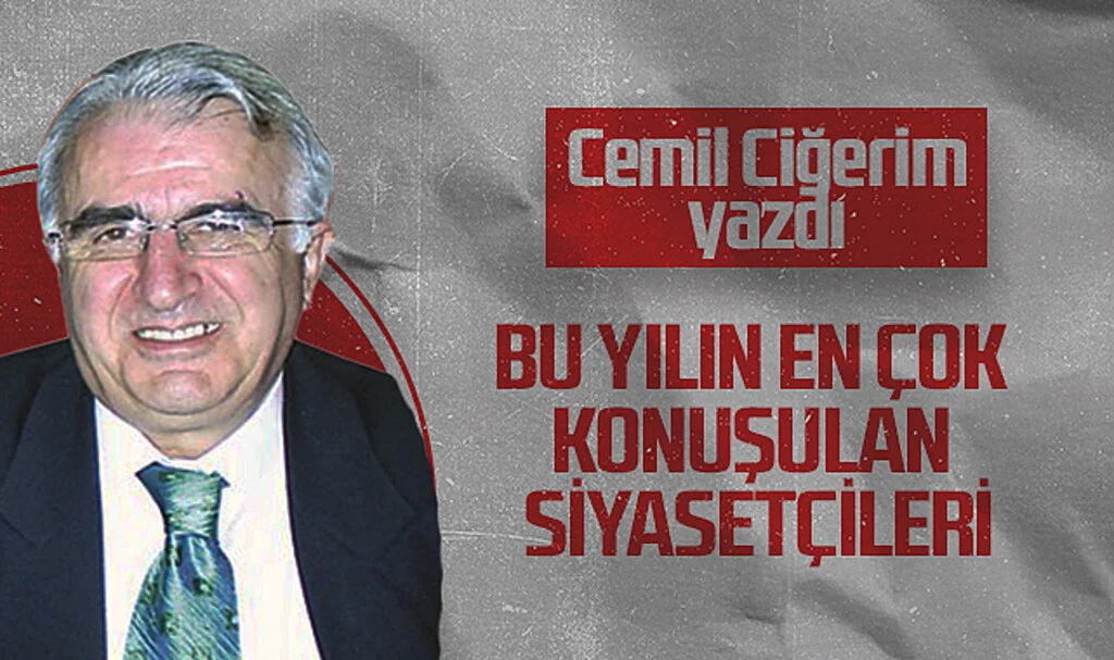 Hedef Halk Gazetesi Köşe Yazarı Cemil Ciğerim: BU YILIN EN ÇOK KONUŞULAN SİYASETÇİLERİ