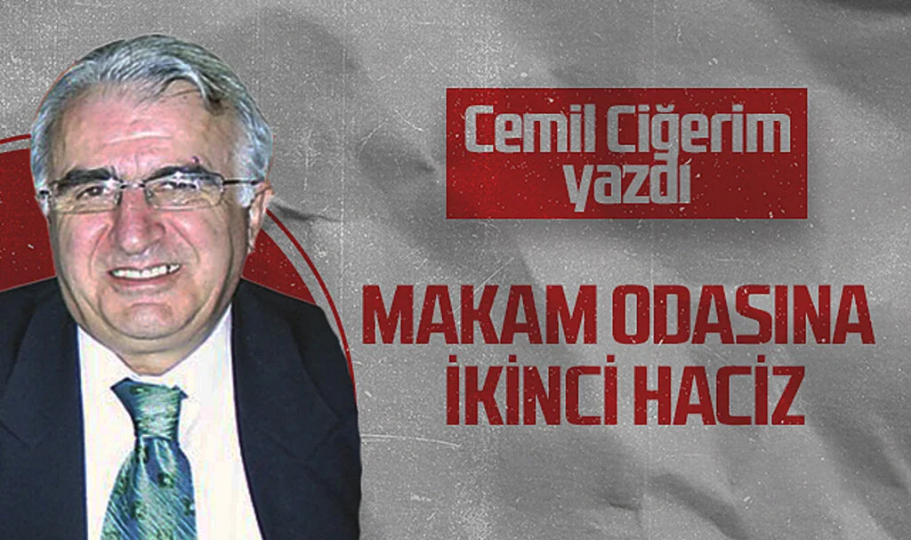 Hedef Halk Gazetesi Köşe Yazarı Cemil Ciğerim: MAKAM ODASINA İKİNCİ HACİZ