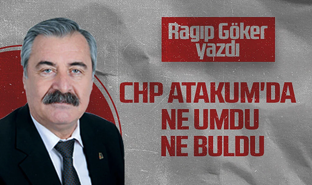 Hedef Halk Gazetesi Köşe Yazarı Ragıp Göker: CHP ATAKUM'DA NE UMDU NE BULDU