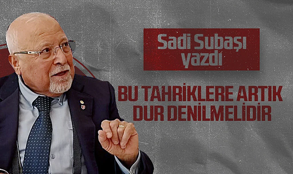 Hedef Halk Gazetesi Köşe Yazarı Sadi Subaşı: BU TAHRİKLERE ARTIK DUR DENİLMELİDİR