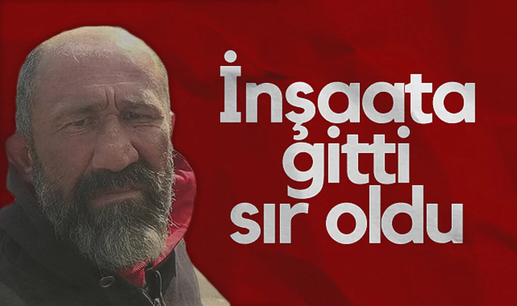 İnşaata gitti sır oldu