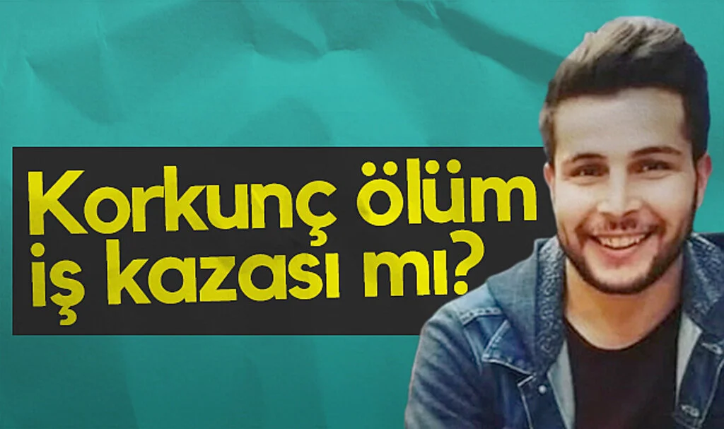 Korkunç ölüm iş kazası mı?