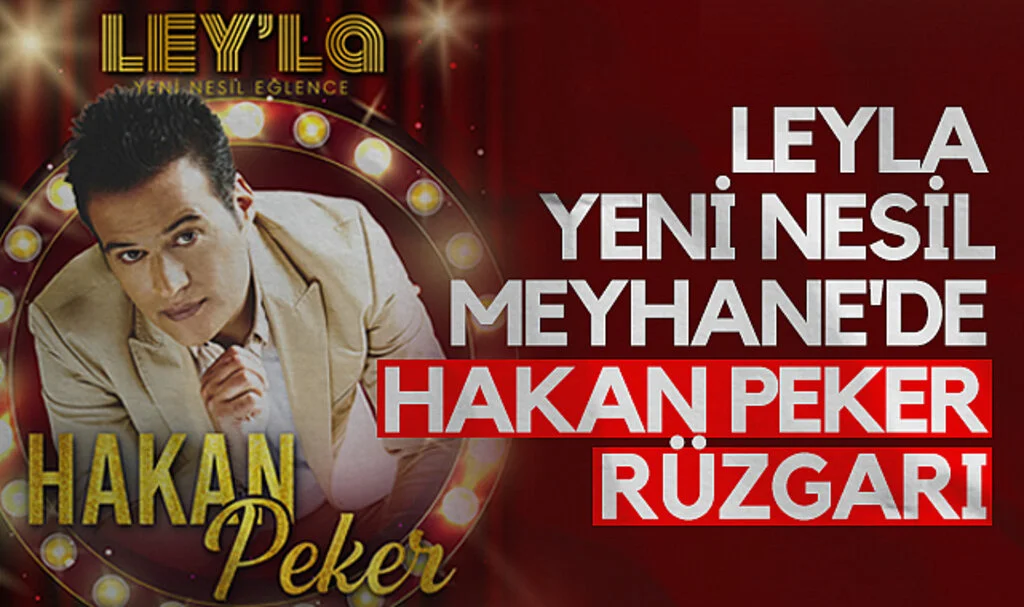 Leyla Yeni Nesil Meyhane'de Hakan Peker rüzgarı