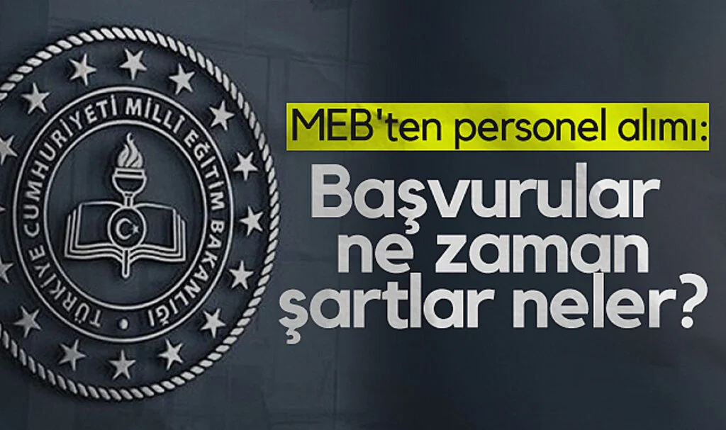 MEB'ten personel alını: Başvurular ne zaman,şartlar neler?
