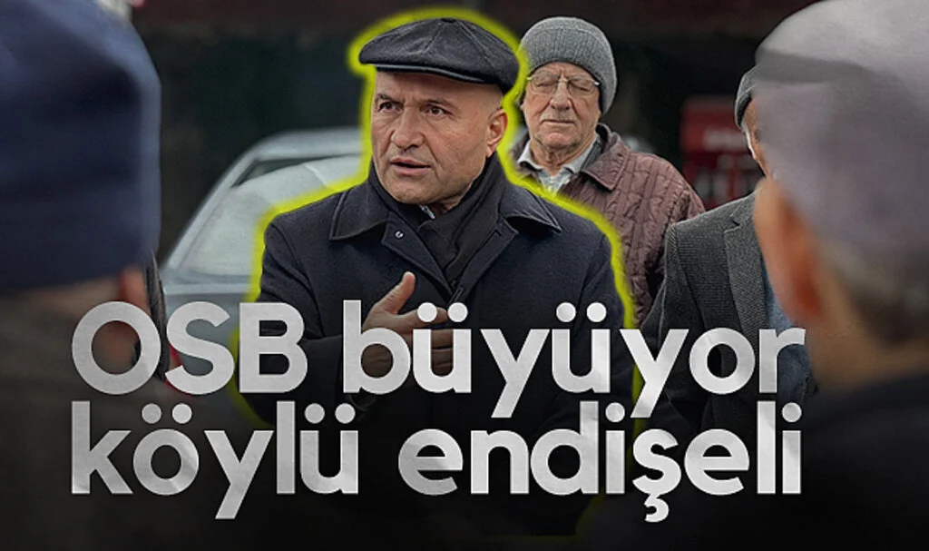 OSB büyüyor köylü endişeli