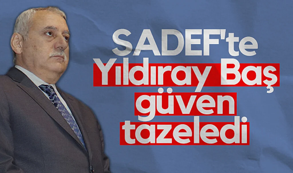 SADEF'te Yıldıray Baş güven tazeledi