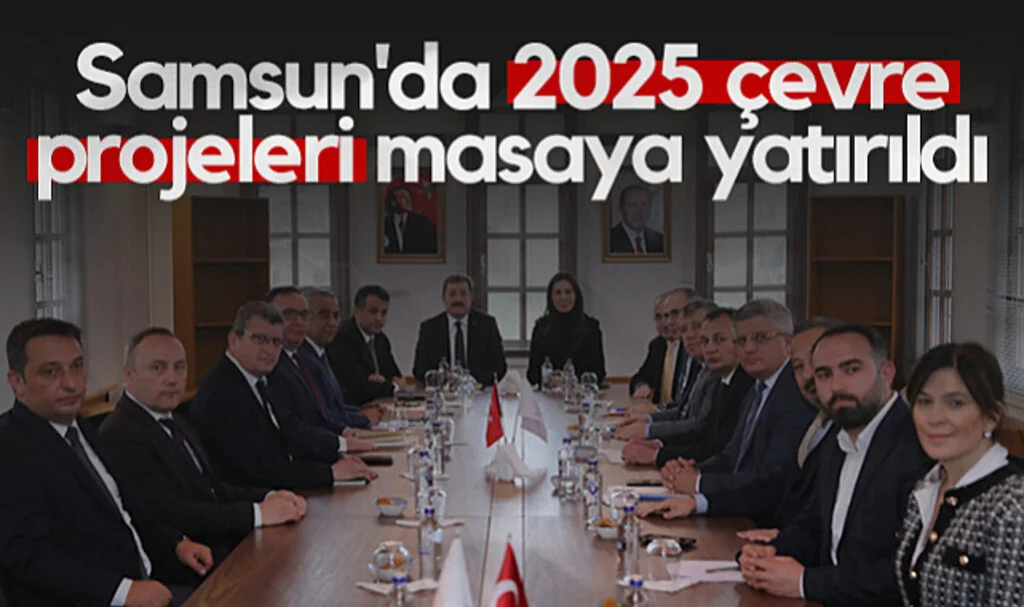 Samsun'da 2025 Çevre Projeleri Masaya Yatırıldı