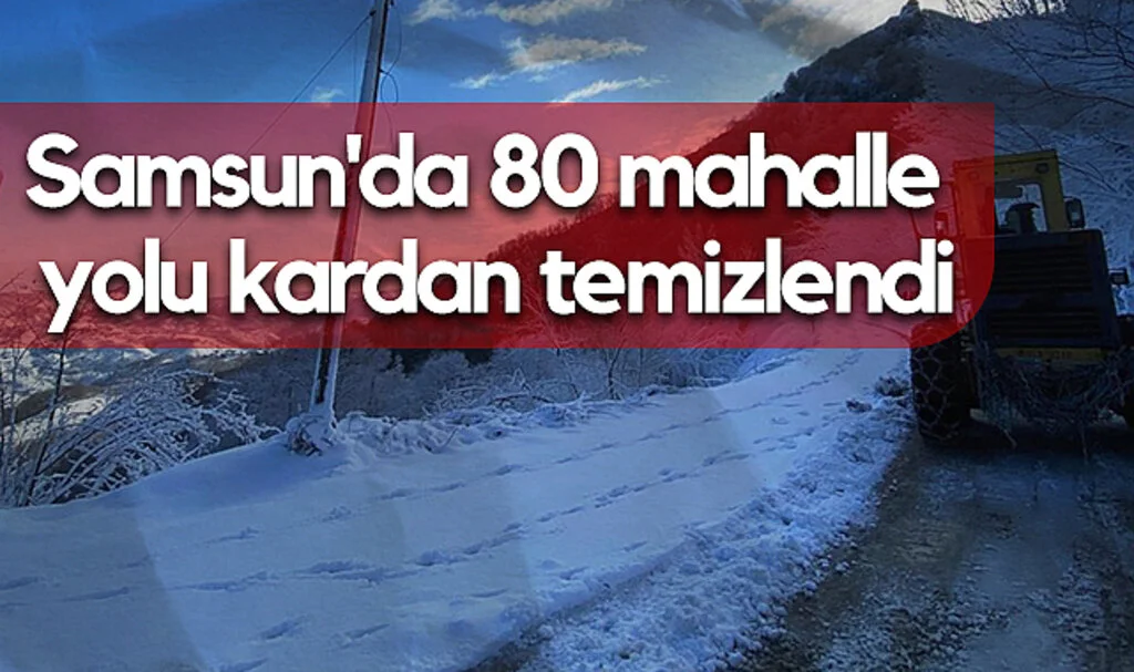 Samsun'da 80 Mahalle Yolu Kardan Temizlendi
