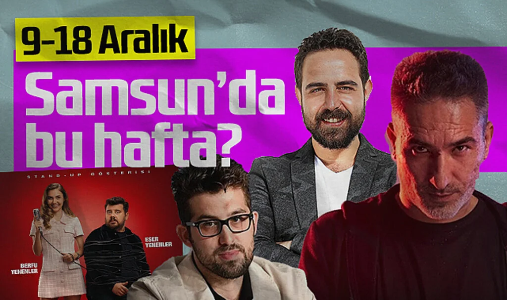 Samsun’da 9-18 Aralık Haftasında Kaçırılmayacak Etkinlikler